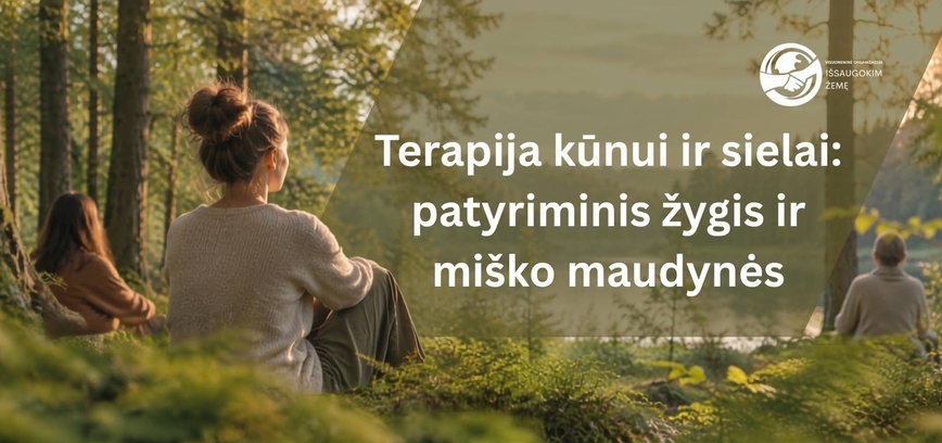 Terapija kūnui ir sielai: patyriminis žygis ir miško maudynės