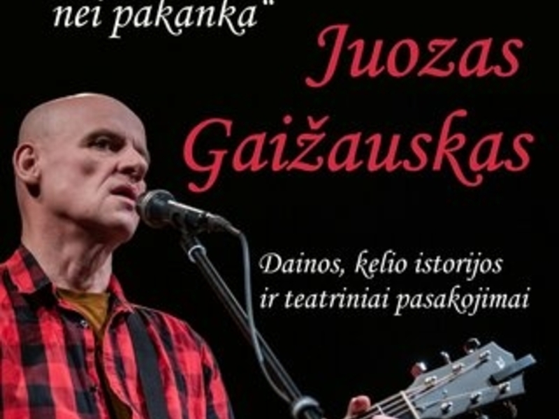 “Man to dugiau nei pakanka" – JUOZO GAIŽAUSKO koncertas