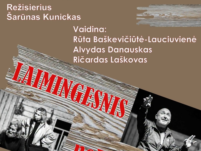 Utenos Kamerinio teatro spektaklis “Laimingesnis nePaliksi” pagal E. Untulio pjesę