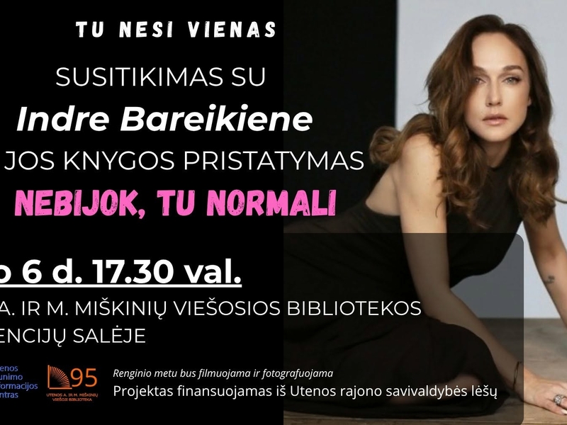 Tu nesi vienas. Susitikimas su Indre Bareikiene ir jos knygos pristatymas „Nebijok, tu normali“