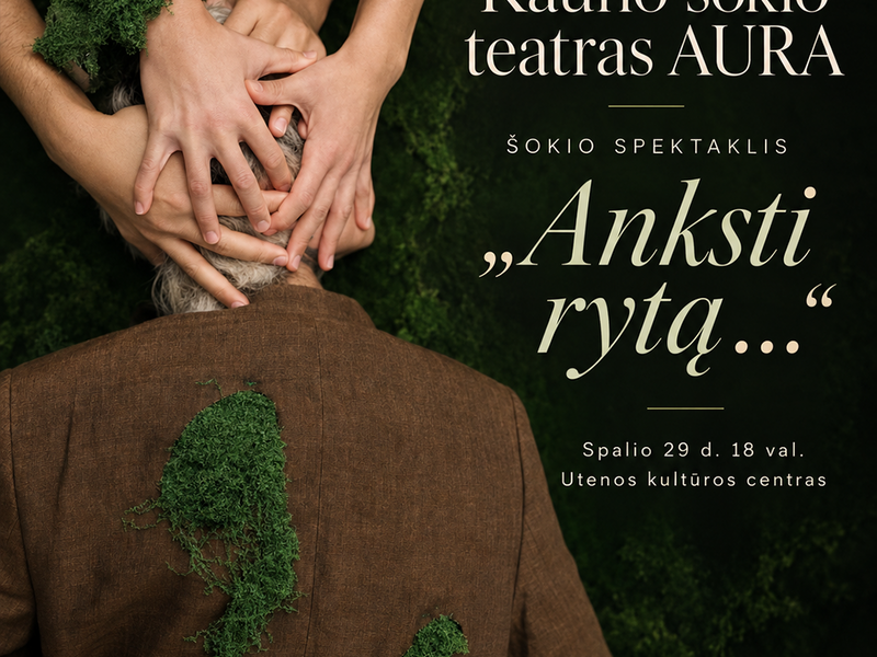 Monat der professionellen Kunst. Kaunas Dance Theatre AURA. Tanzaufführung „Früh am Morgen…“